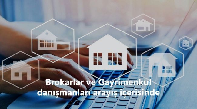 Brokarlar ve Gayrimenkul danışmanları arayış içerisinde