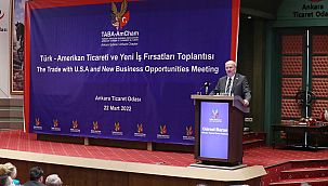 Ankara’da Türk-Amerikan ticareti ve yeni iş fırsatları toplantısı