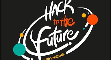 VakıfBank Hack to the Future’da başvuru süresi uzatıldı
