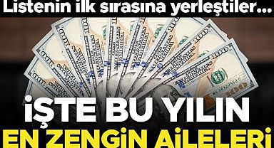 Bu yılın en zengin ailesi belli oldu