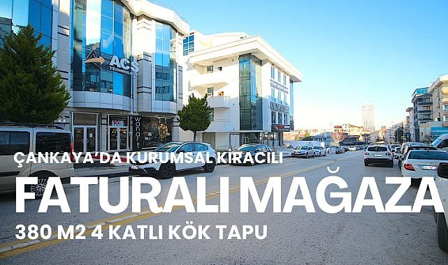 Çankaya'da cadde cepheli faturalı 380 m2 4 katlı satılık mağaza