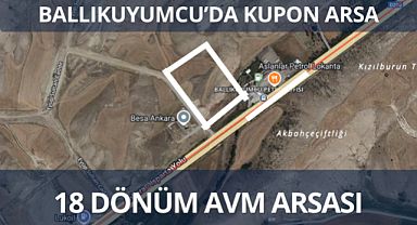 Ankara Ballıkuyumcu’da 18 dönüm satılık AVM arsası