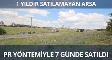 Bir yıldır satılamayan arsa Gayrimenkul PR yöntemiyle 7 günde satıldı