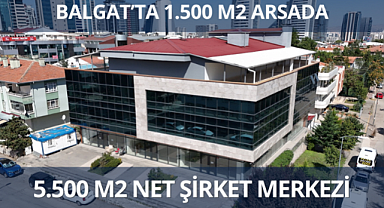 Balgat'ta 1.500 m2 arsada 5 bin 500 m2 şirket merkezi binası