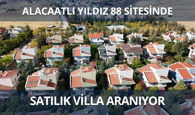 Çankaya Alacaatlı Yıldız 88 sitesinde satılık villa aranıyor