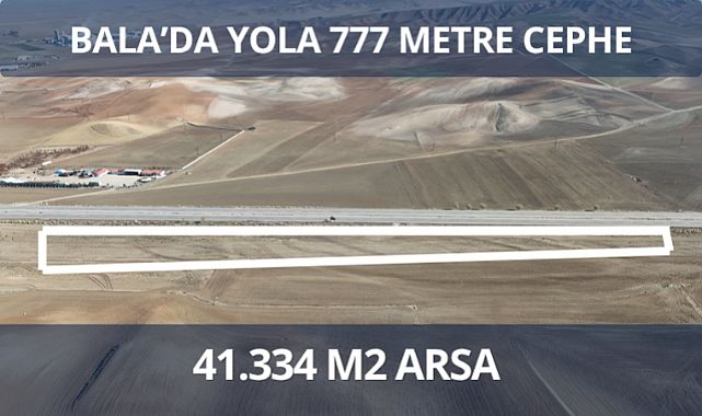 Ankara Bala yoluna cephe 41 bin 334 m² kök tapu arsa satışa sunuldu