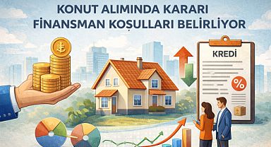 Konut alımında kararı finansman koşulları belirliyor