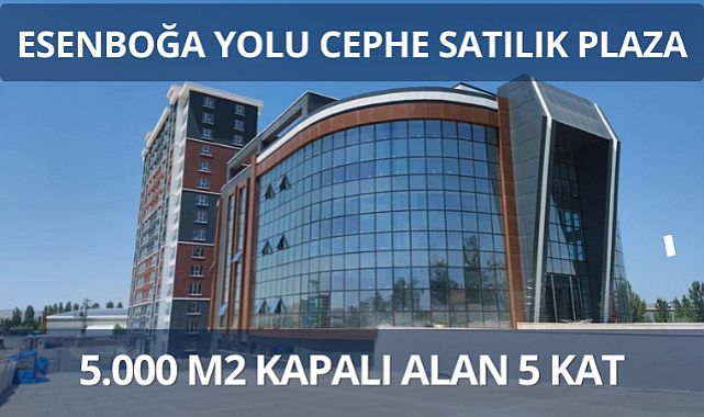 Ankara Esenboğa yolu üzerinde 5.000 m² satılık plaza 