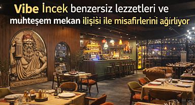 Ankara iş dünyasının yeni uğrak yeri Vibe İncek benzersiz lezzetleri ile büyük ilgi görüyor