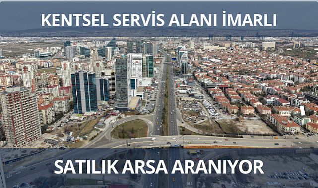 Mevlana Bulvarına yakın kentsel servis alanı imarlı arsa aranıyor