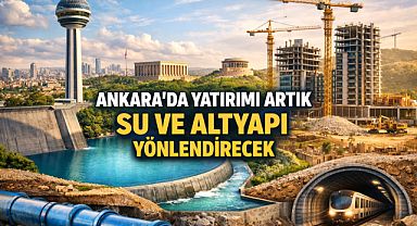 Ankara'da yatırımı artık su ve altyapı yönlendirecek