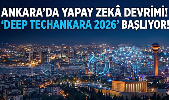 Ankara, derin teknolojide vitrine çıkıyor