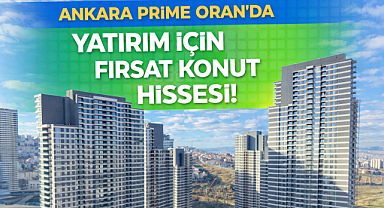 Ankara Prime Oran sitesi uzmanı Gayrimenkul PR şirketinden konut hissesi