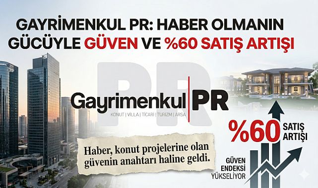 Gayrimenkul PR ile satış hızınızı ve güven endeksinizi artırın