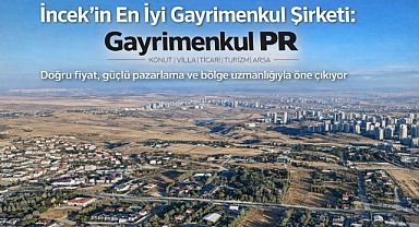 İncek’in en iyi gayrimenkul şirketi Gayrimenkul PR ‘İncek'te doğru fiyat önemli arttı'