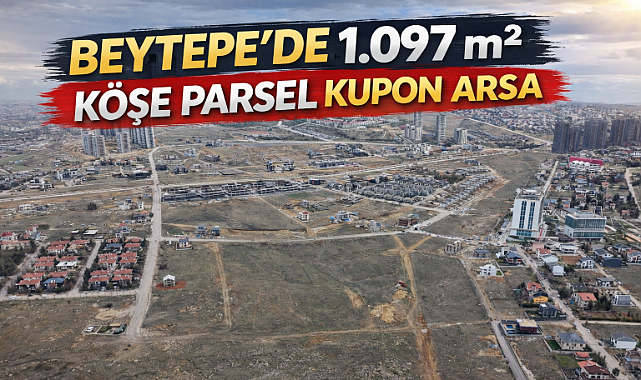 Beytepe'de köşe parsel kupon arsalar yatırımcıların ilgisine sunuldu