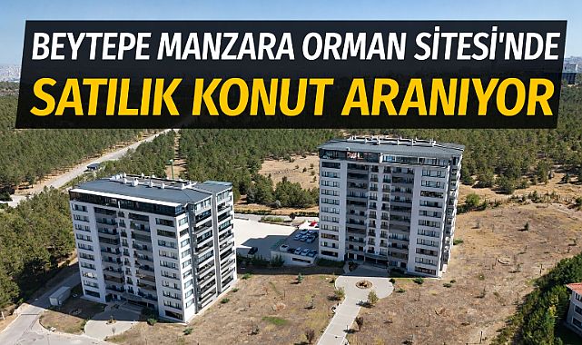 Beytepe Manzara Orman Sitesi’nde satılık konut aranıyor