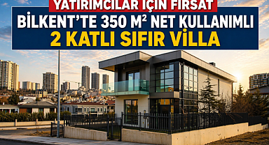 Bilkent'te 350 m² tam müstakil sıfır villa yatırımcıların ilgisine sunuldu