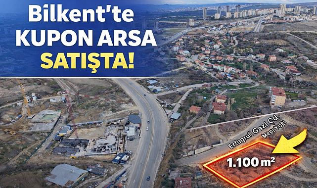Bilkent'te manzaralı 1.100 m2 ticari arsa yatırımcıların ilgisine sunuldu