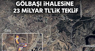 Gölbaşı ihalesinde 23 milyarlık teklif öne çıktı