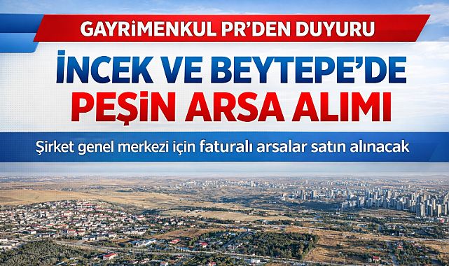İncek ve Beytepe’de faturalı arsalar satın alınacak