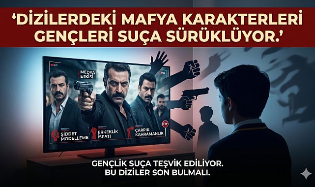 Mafya dizileri gençliği zehirliyor: gençlik suça sürükleniyor