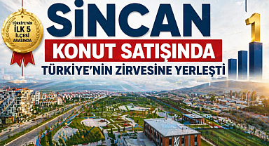 Sincan konut satışında Türkiye'nin zirvesi listesinde