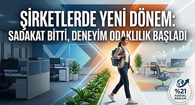 Şirketlerde yeni dönem: sadakat bitti, deneyim odaklılık başladı