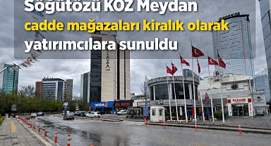 Söğütözü 'KOZ Meydan'da cadde mağazaları kiralık olarak yatırımcılara sunuldu