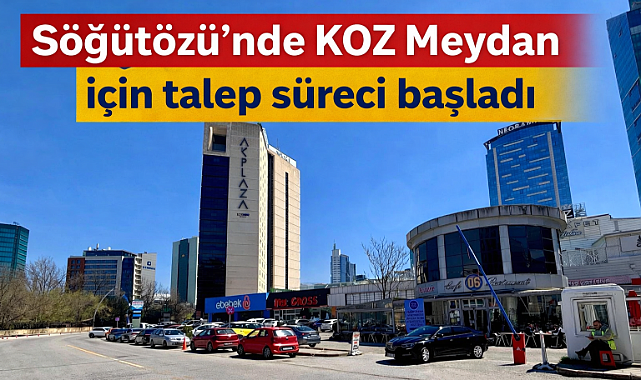 Söğütözü 'KOZ Meydan'da kiralık cadde mağazaları için talep toplama süreci başladı