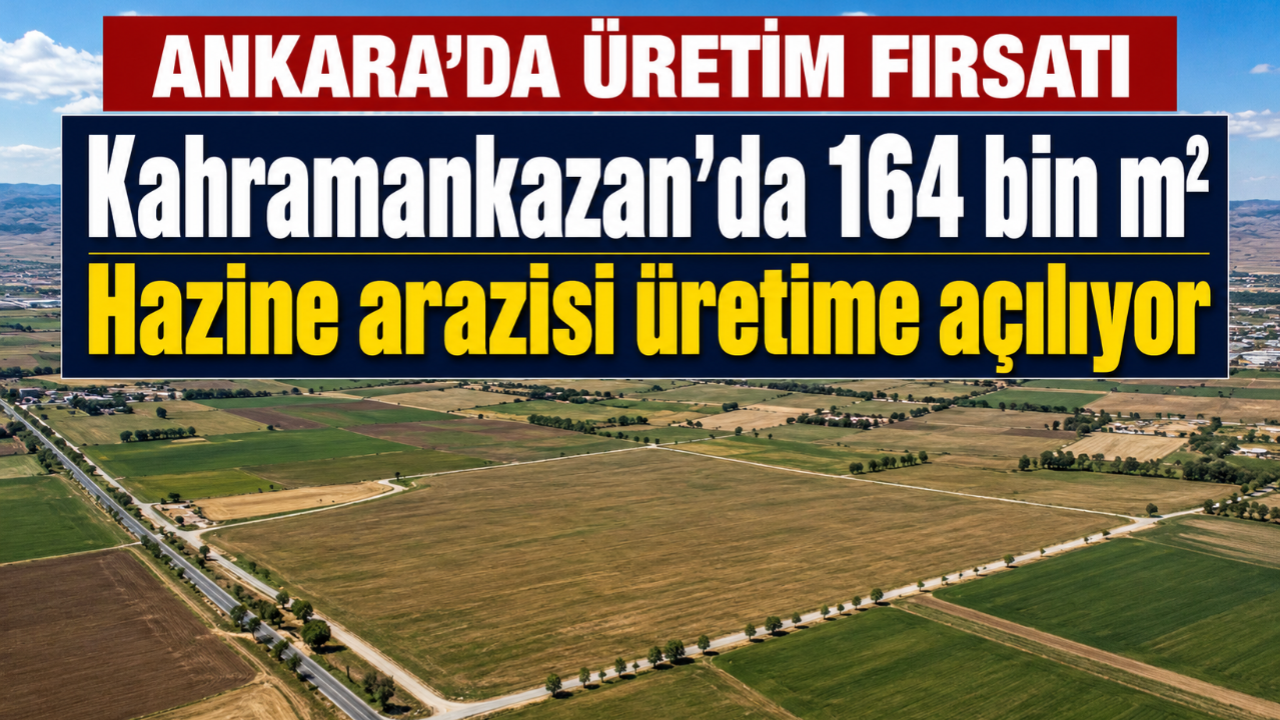 Kahramankazan’da 164 bin metrekarelik Hazine arazisi üretime açılıyor